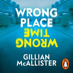 Wrong Place Wrong Time by Gillian McAllister