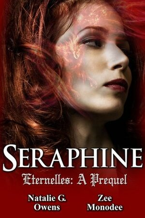 Seraphine: A Prequel by Natalie G. Owens, Zee Monodee
