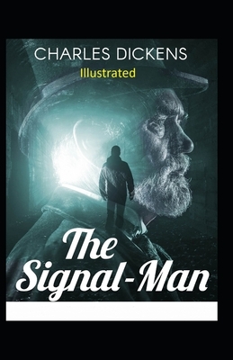 The Signal-Man Illustrated by Charles Dickens