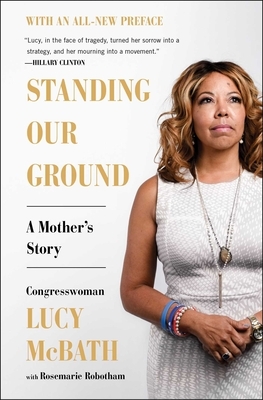 Standing Our Ground: A Mother's Story by Lucy McBath