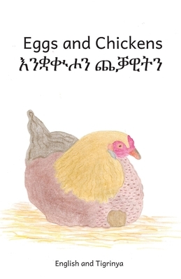 Eggs and Chicken: In English and Tigrinya by 