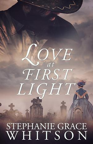 Love at First Light by Stephanie Grace Whitson