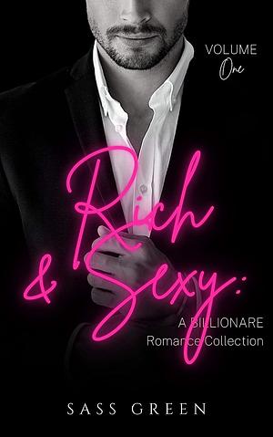 Rich & Sexy: An Alpha Male Billionaire Romance Collection by Sass Green