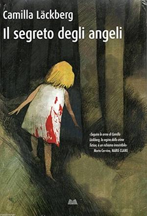 Il segreto degli angeli. I delitti di Fjällbacka, Volume 8 by Camilla Läckberg