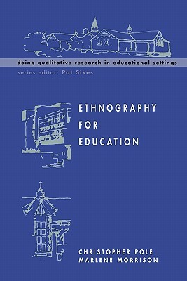 Ethnography for Education by Christopher J. Pole, Marlene Morrison