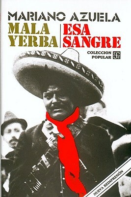 Mala Yerba y ESA Sangre by Mariano Azuela