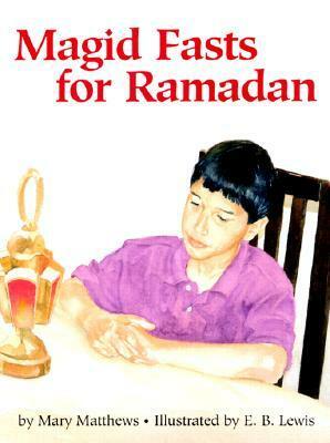 Magid Fasts for Ramadan by Mary Matthews