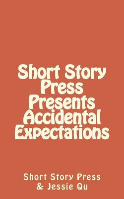 Short Story Press Presents Accidental Expectations by Short Story Press, Jessie Qu