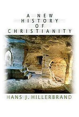 A New History of Christianity by Hans J. Hillerbrand