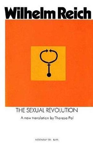 The Sexual Revolution: Toward a Self-Regulating Character Structure by Wilhelm Reich, Wilhelm Reich