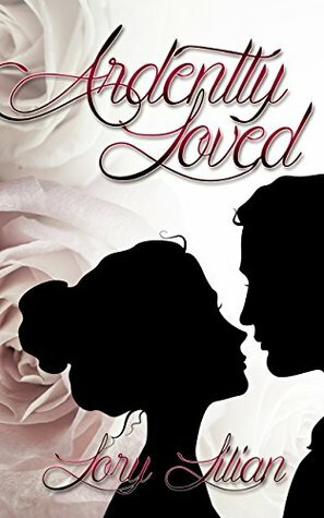 Ardently Loved: A Pride and Prejudice Variation by Lory Lilian