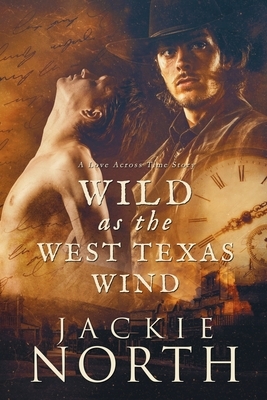 Wild as the West Texas Wind: A Love Across Time Story by Jackie North