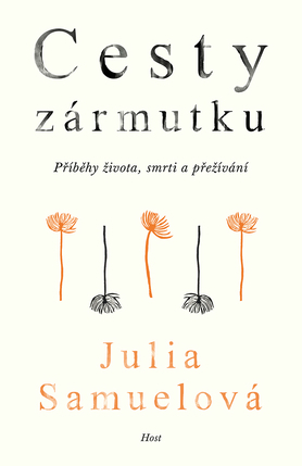 Cesty zármutku: Příběhy života, smrti a přežívání by Julia Samuel