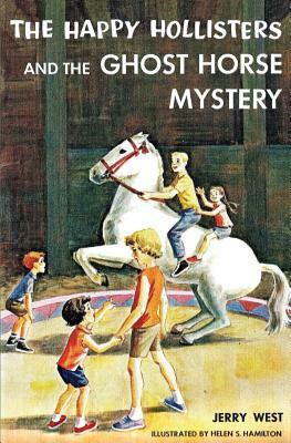 The Happy Hollisters and the Ghost Horse Mystery by Jerry West