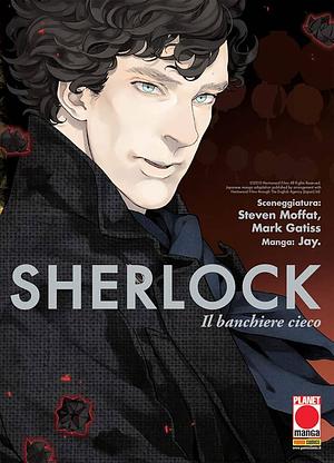 Sherlock: il banchiere cieco by Mark Gatiss, Jay, Steven Moffat