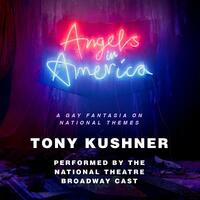 Angels in America: A Gay Fantasia on National Themes by Tony Kushner