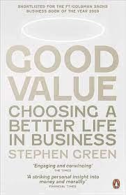 Good Value: Reflections on Money, Morality and an Uncertain World by Stephen Green