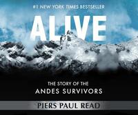 Alive: The Story of the Andes Survivors by Piers Paul Read