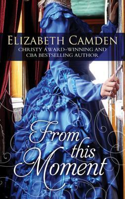 From This Moment by Elizabeth Camden