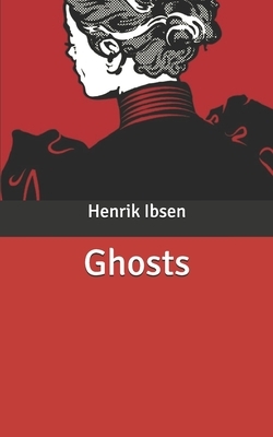 Ghosts by Henrik Ibsen