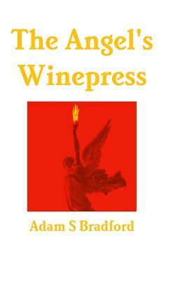 The Angel's Winepress by Adam Bradford