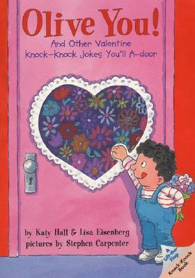 Olive You!: And Other Valentine Knock-Knock Jokes You'll A-Door by Lisa Eisenberg, Katy Hall