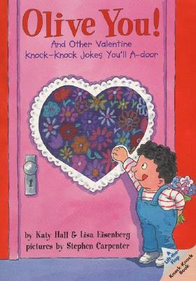 Olive You!: And Other Valentine Knock-Knock Jokes You'll A-Door by Katy Hall, Lisa Eisenberg