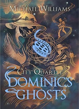 Dominic's Ghosts (City Quartet) by Michael Williams