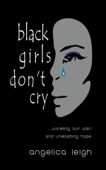 Black Girls Don't Cry by Angelica Leigh