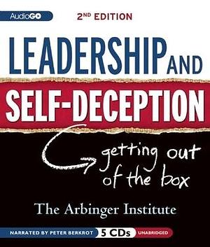 Leadership & Self-Deception: Getting Out of the Box by Arbinger Institute, Arbinger Institute