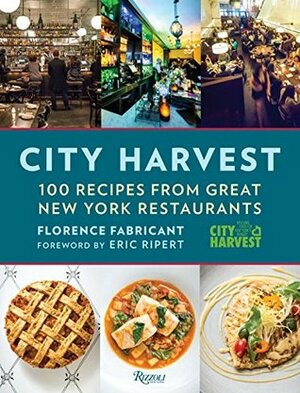 City Harvest: 100 Recipes from Great New York Restaurants by Florence Fabricant, Eric Ripert