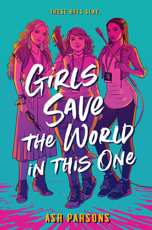 Girls Save the World in This One by Ash Parsons