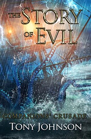 The Story of Evil - Companions' Crusade (#2) by Tony Johnson