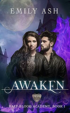 Awaken: A Paranormal Academy Romance (Half-Blood Academy Book 1) by Emily Ash