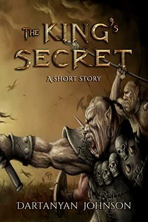 The King's Secret: A Short Story by Dartanyan Johnson