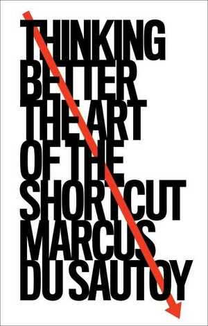 Thinking Better: The Art of the Shortcut by Marcus du Sautoy
