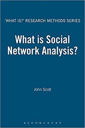 What is Social Network Analysis? by John Scott