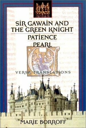 Sir Gawain and the Green Knight; Patience; Pearl by Unknown, Marie Borroff