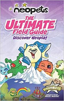 Neopets: The Ultimate Field Guide: Discover Neopia! by The Neopets Art Team, Vivian Larue
