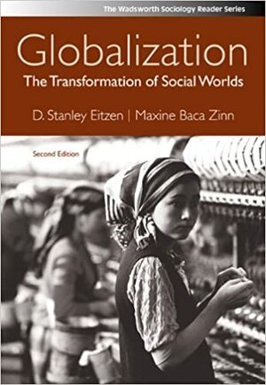 Globalization: The Transformation of Social Worlds by Maxine Baca Zinn, D. Stanley Eitzen