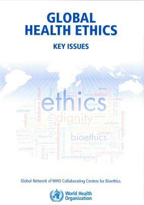 Global Health Ethics: Key Issues by World Health Organization