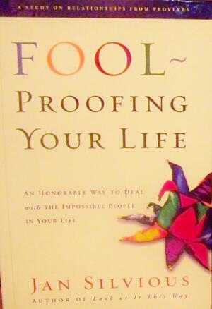 FOOL PROOFING YOUR LIFE by Jan Silvious