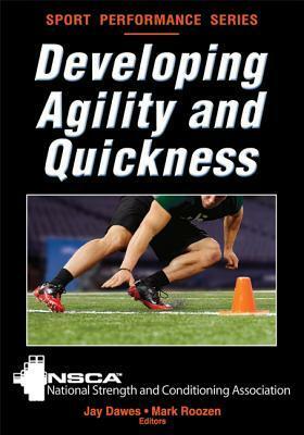 Developing Agility and Quickness by Jay Dawes, Mark Roozen