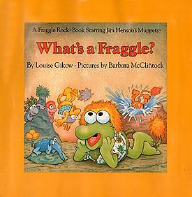 What's A Fraggle? A Fraggle Book Starring Jim Henson's Muppets by Barbara McClintock, Louise Gikow