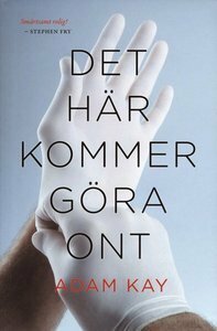 Det här kommer göra ont by Adam Kay, Erik MacQueen