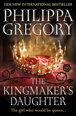 The Kingmaker's Daughter by Philippa Gregory