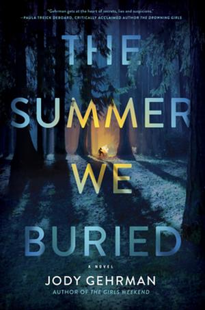 The Summer We Buried by Jody Gehrman