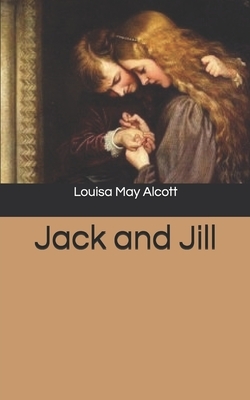 Jack and Jill by Louisa May Alcott