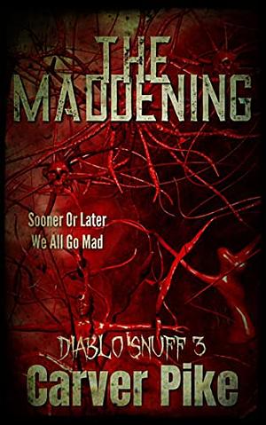 The Maddening: Diablo Snuff 3 by Carver Pike