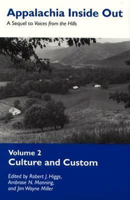 Appalachia Inside Out: A Sequel to Voices from the Hills (Vol. 2, Culture and Custom) by Ambrose N. Manning, Jim Wayne Miller, Robert J. Higgs